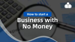 How to Start a Business With No Money & Minimal Resources