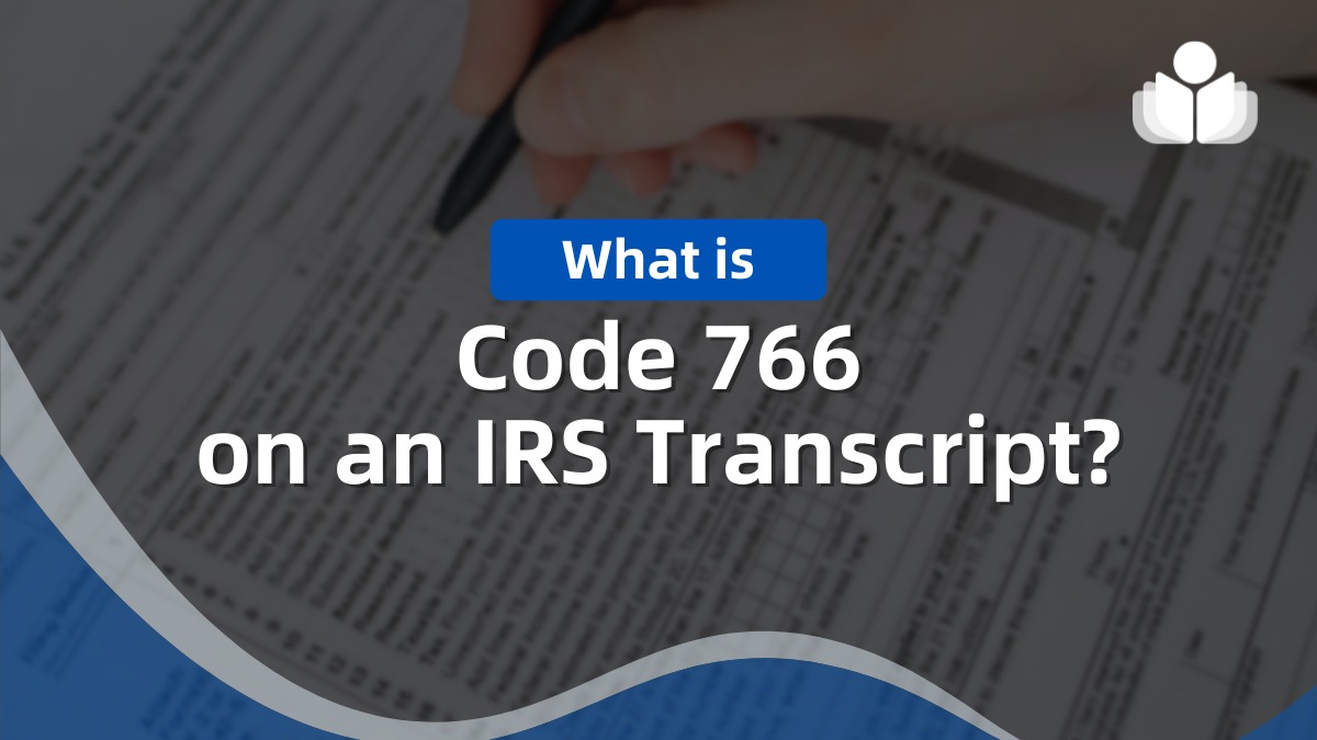 What Is Code 766 on an IRS Transcript